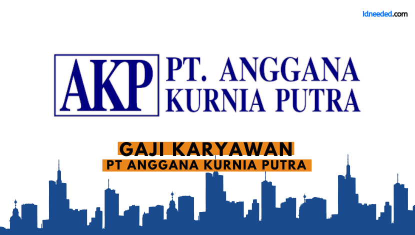 Gaji Karyawan PT Anggana Kurnia Putra