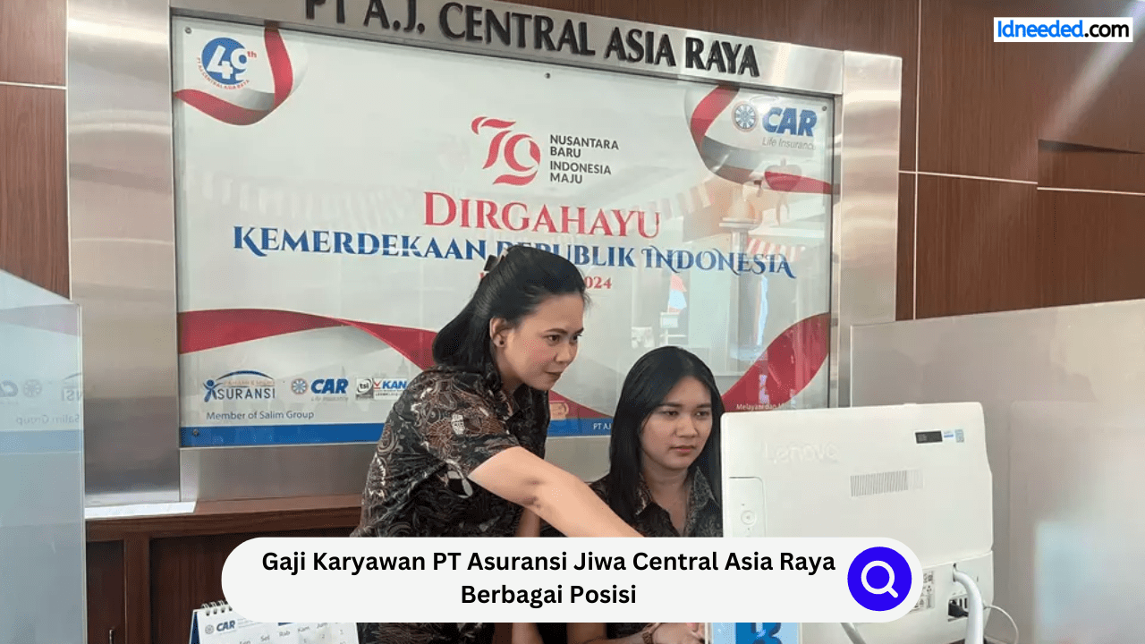 Gaji Karyawan PT Asuransi Jiwa Central Asia Raya Berbagai Posisi