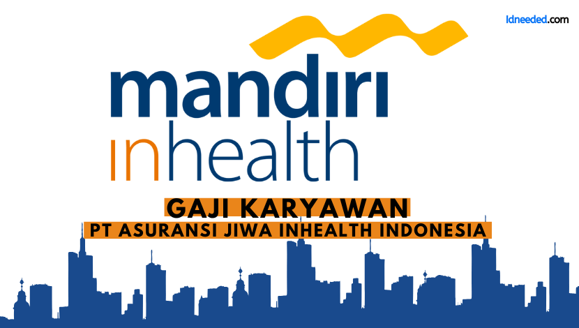 Gaji Karyawan PT Asuransi Jiwa Inhealth Indonesia