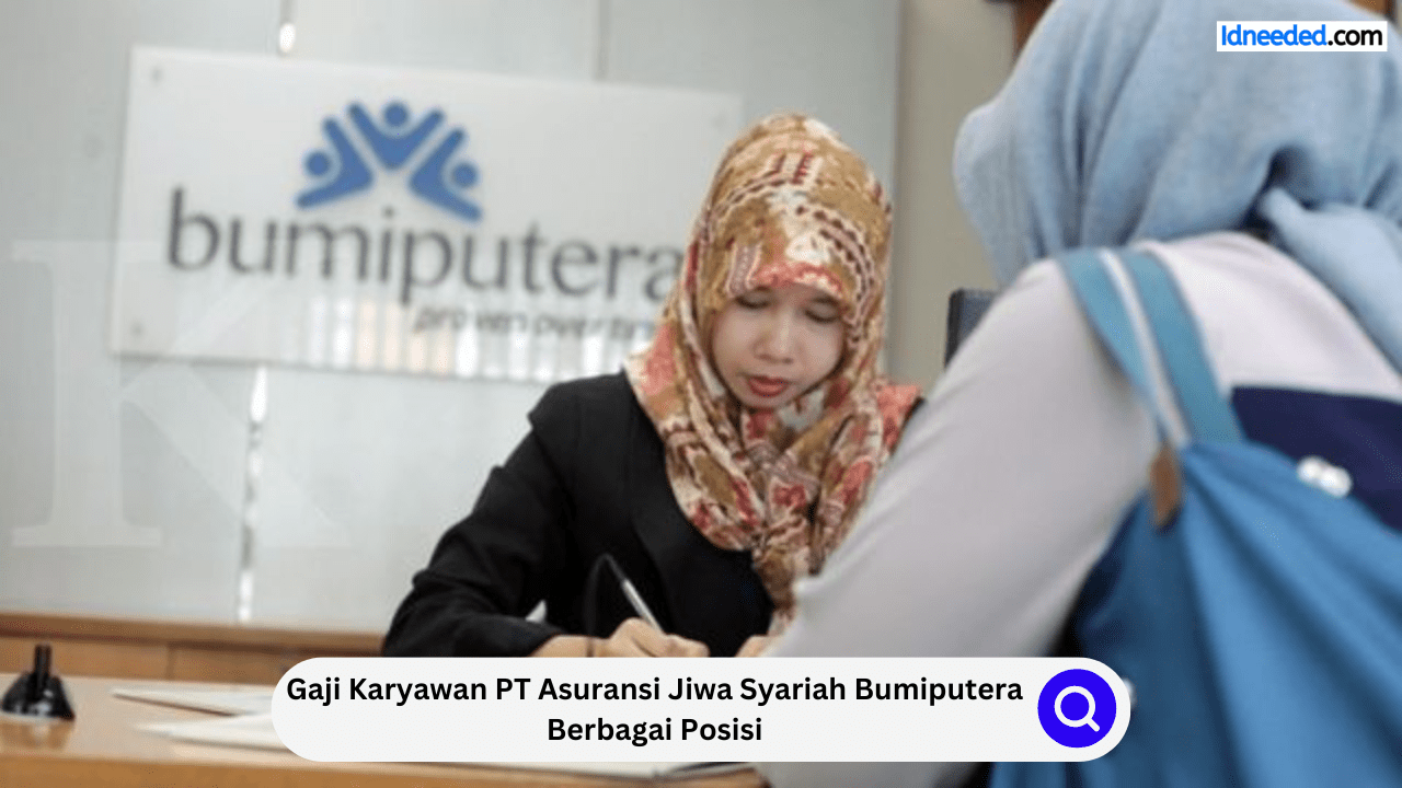 Gaji Karyawan PT Asuransi Jiwa Syariah Bumiputera Berbagai Posisi