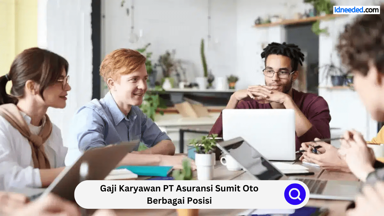 Gaji Karyawan PT Asuransi Sumit Oto Berbagai Posisi