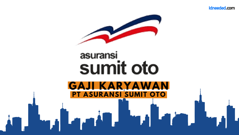 Gaji Karyawan PT Asuransi Sumit Oto