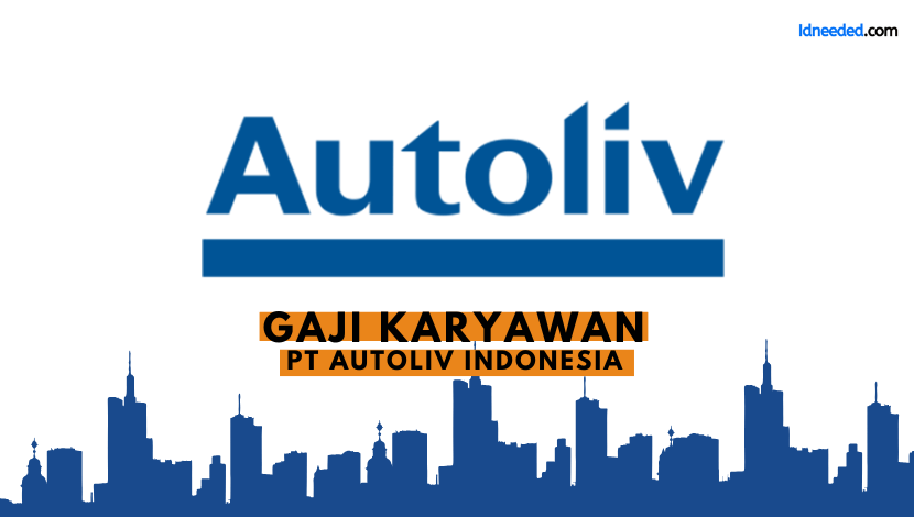 Gaji Karyawan PT Autoliv Indonesia