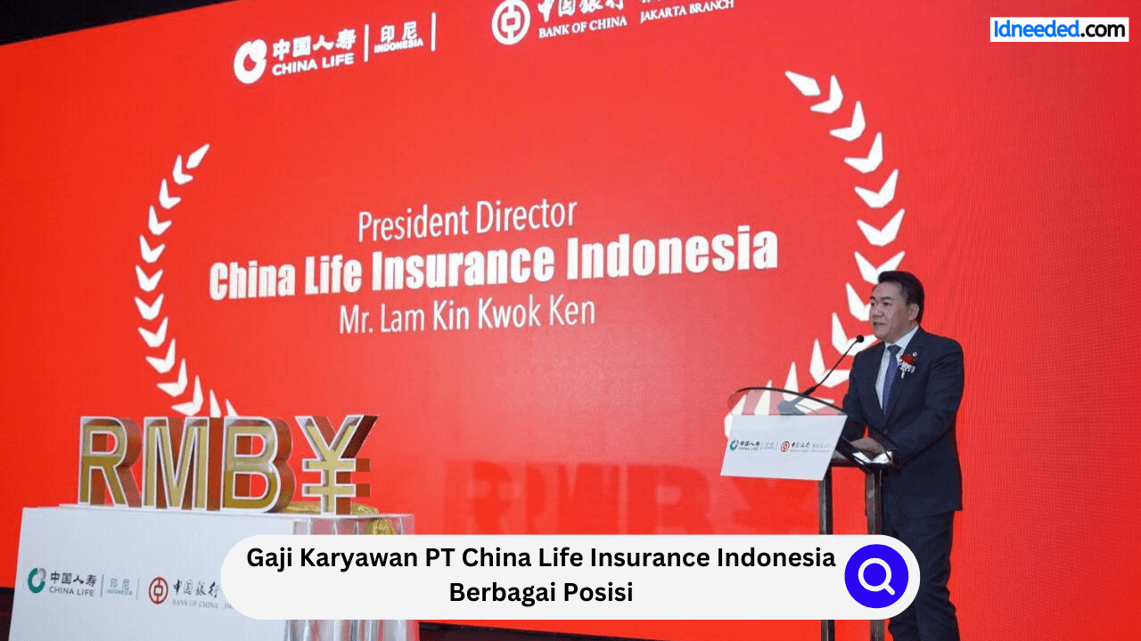 Gaji Karyawan PT China Life Insurance Indonesia Berbagai Posisi