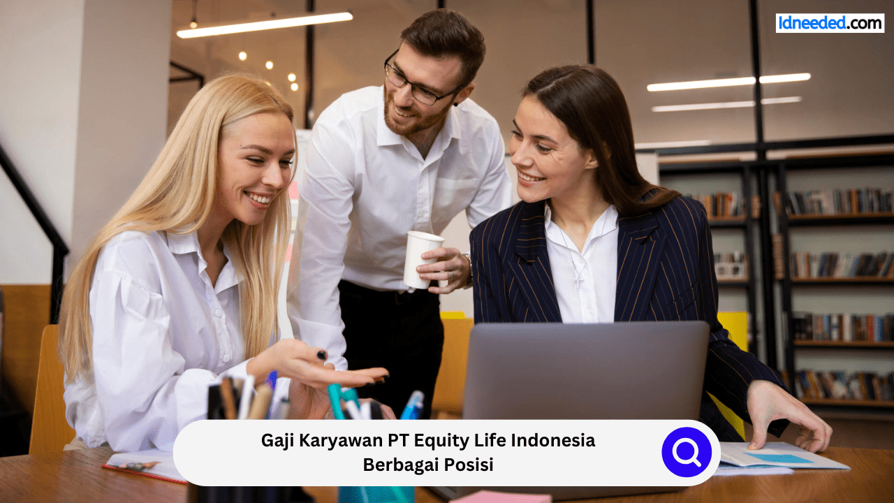 Gaji Karyawan PT Equity Life Indonesia Berbagai Posisi