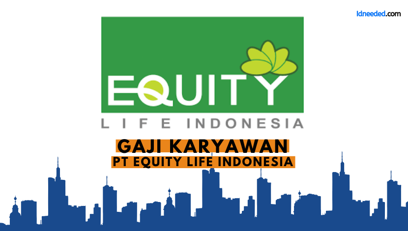 Gaji Karyawan PT Equity Life Indonesia