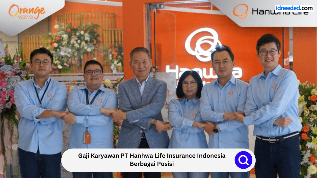 Gaji Karyawan PT Hanhwa Life Insurance Indonesia Berbagai Posisi