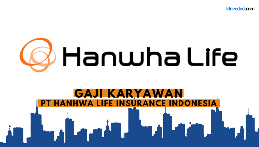 Gaji Karyawan PT Hanhwa Life Insurance Indonesia