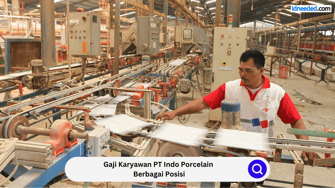 Gaji Karyawan PT Indo Porcelain Berbagai Posisi