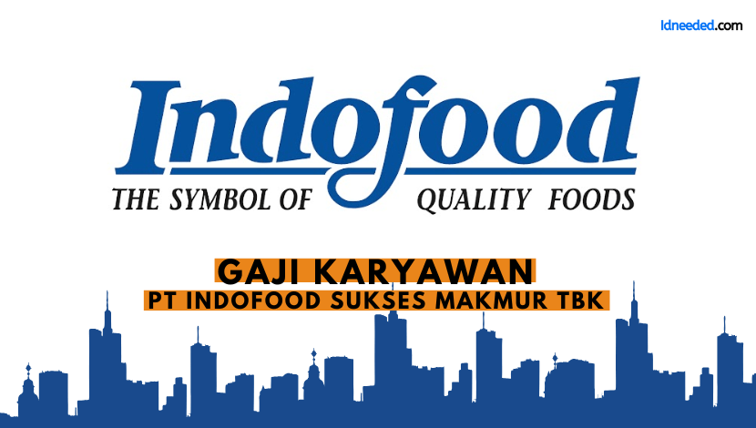 Gaji Karyawan PT Indofood Sukses Makmur Tbk