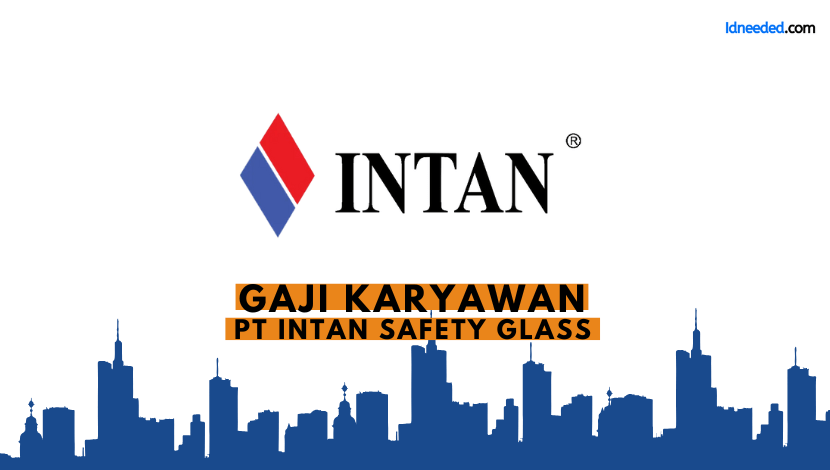 Gaji Karyawan PT Intan Safety Glass