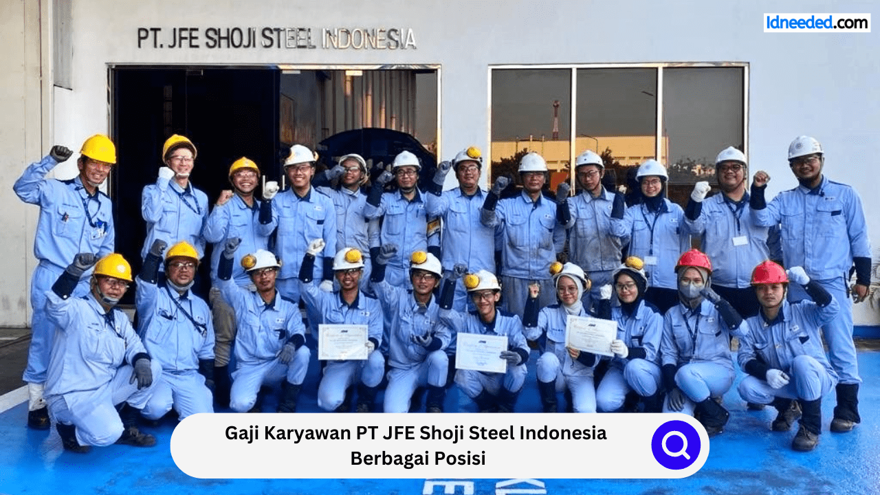 Gaji Karyawan PT JFE Shoji Steel Indonesia Berbagai Posisi