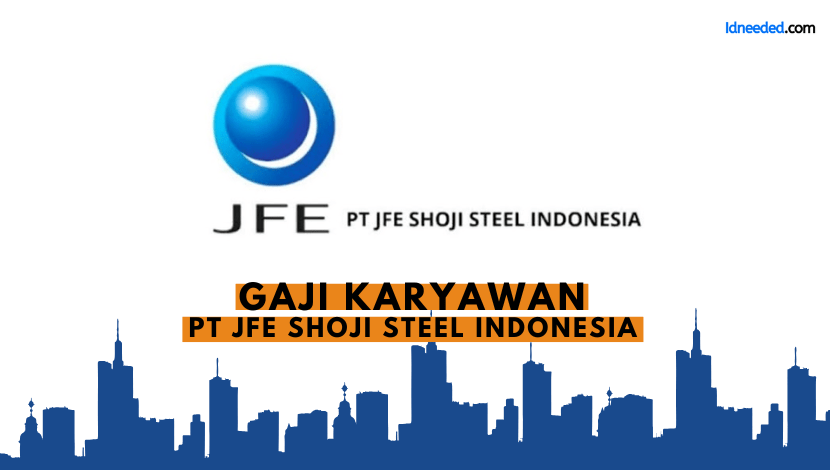 Gaji Karyawan PT JFE Shoji Steel Indonesia