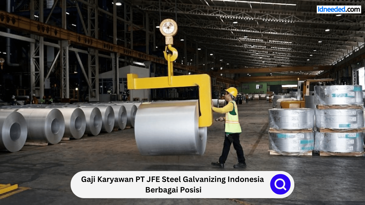 Gaji Karyawan PT JFE Steel Galvanizing Indonesia Berbagai Posisi