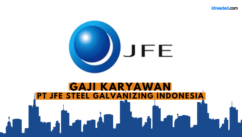 Gaji Karyawan PT JFE Steel Galvanizing Indonesia