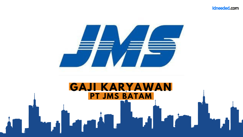 Gaji Karyawan PT JMS Batam