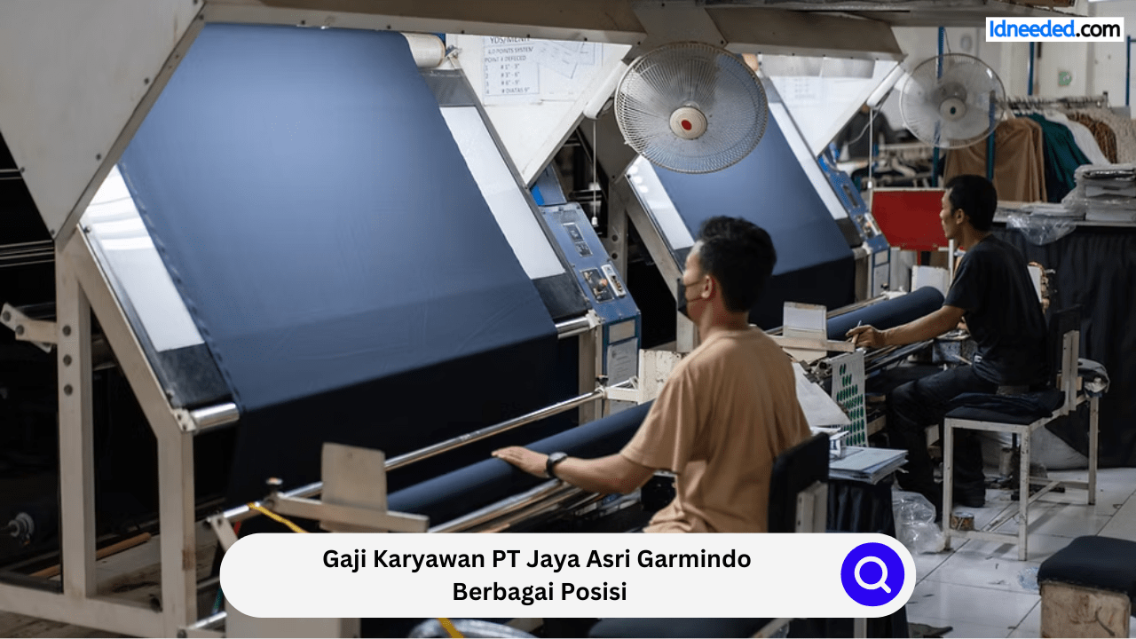 Gaji Karyawan PT Jaya Asri Garmindo Berbagai Posisi