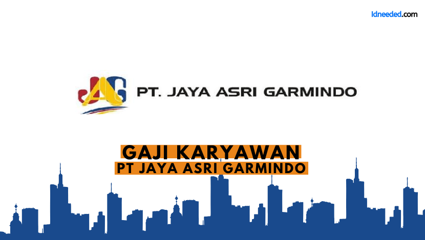 Gaji Karyawan PT Jaya Asri Garmindo