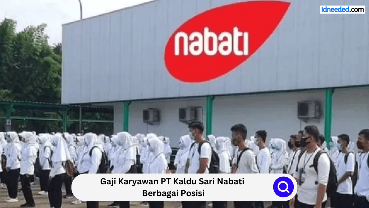 Gaji Karyawan PT Kaldu Sari Nabati Berbagai Posisi