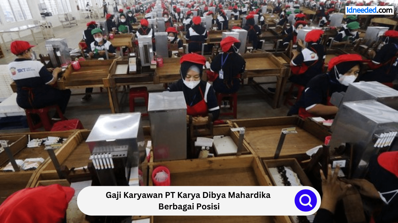 Gaji Karyawan PT Karya Dibya Mahardika Berbagai Posisi