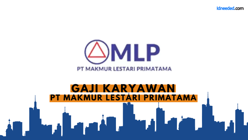 Gaji Karyawan PT Makmur Lestari Primatama