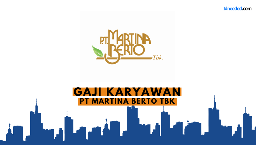 Gaji Karyawan PT Martina Berto Tbk