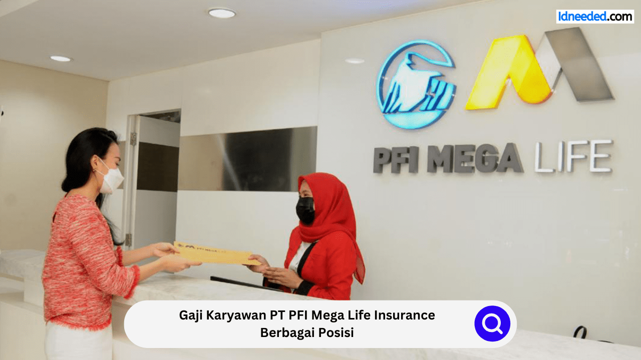 Gaji Karyawan PT PFI Mega Life Insurance Berbagai Posisi