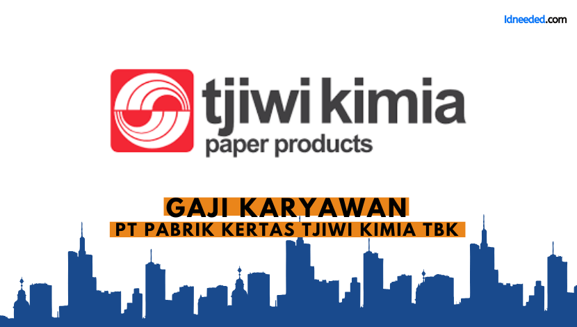 Gaji Karyawan PT Pabrik Kertas Tjiwi Kimia Tbk