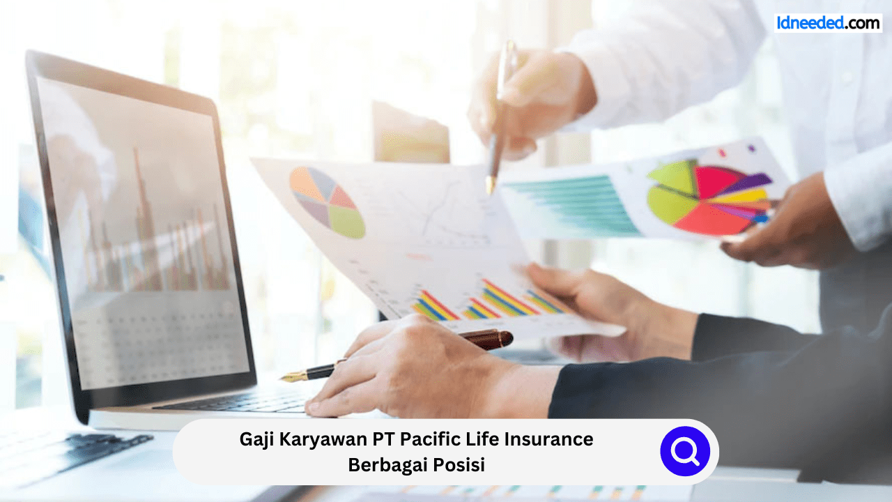 Gaji Karyawan PT Pacific Life Insurance Berbagai Posisi