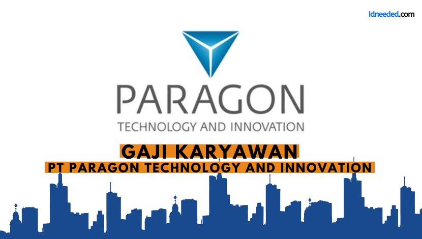 Gaji Karyawan PT Paragon Technology And Innovation