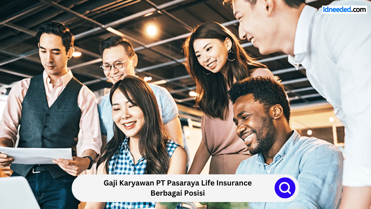 Gaji Karyawan PT Pasaraya Life Insurance Berbagai Posisi