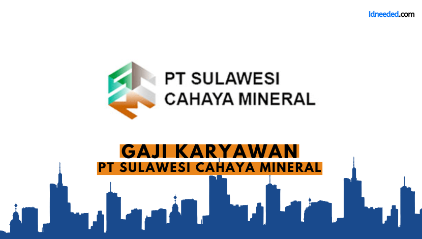 Gaji Karyawan PT Sulawesi Cahaya Mineral