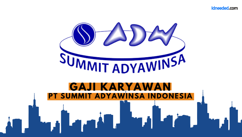 Gaji Karyawan PT Summit Adyawinsa Indonesia