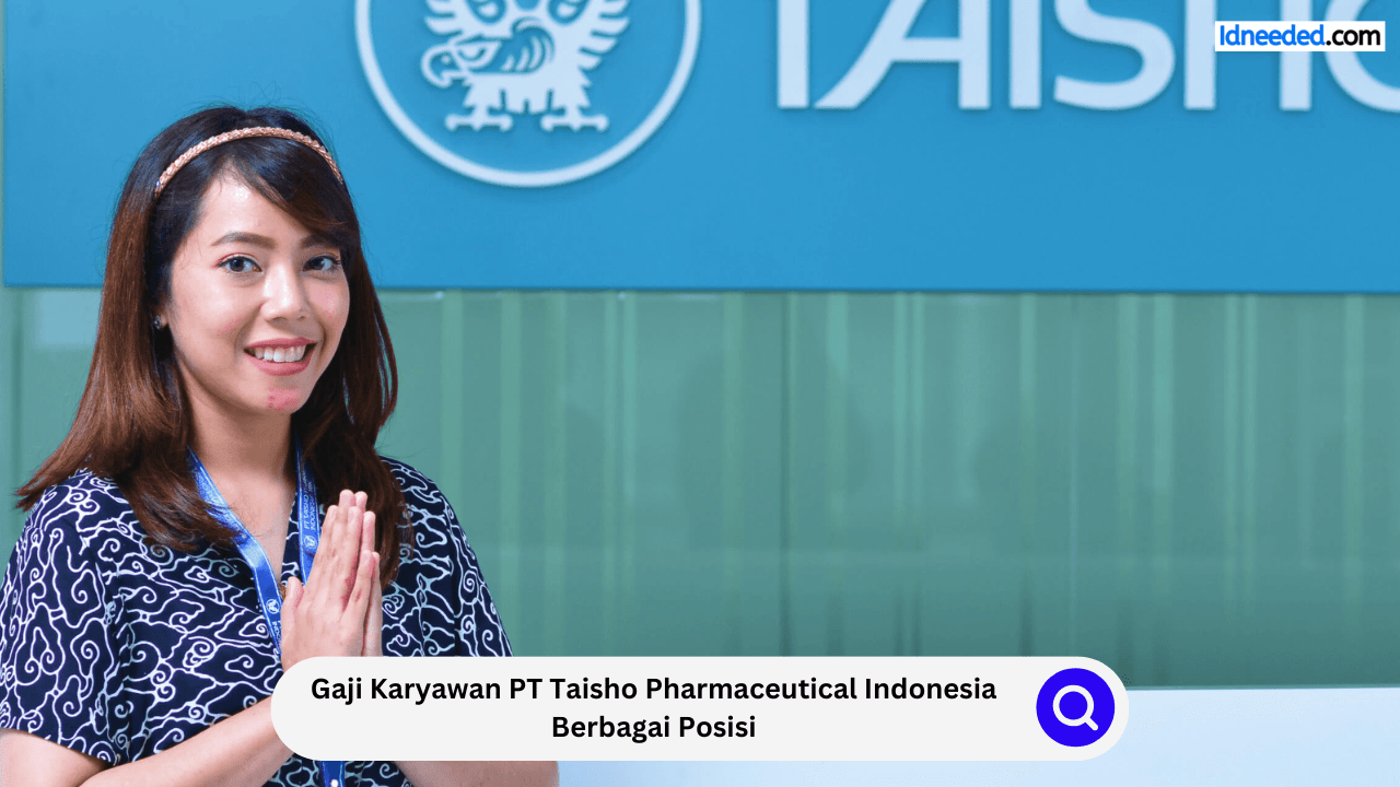 Gaji Karyawan PT Taisho Pharmaceutical Indonesia Berbagai Posisi