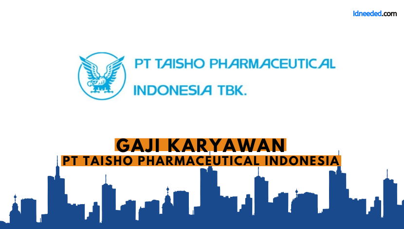 Gaji Karyawan PT Taisho Pharmaceutical Indonesia