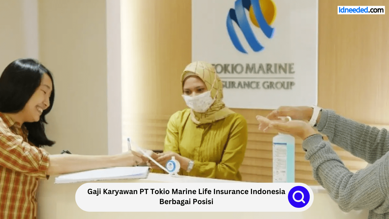 Gaji Karyawan PT Tokio Marine Life Insurance Indonesia Berbagai Posisi