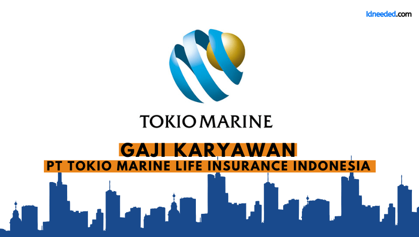 Gaji Karyawan PT Tokio Marine Life Insurance Indonesia