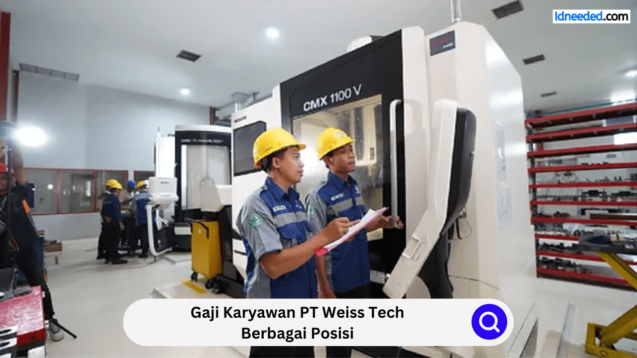 Gaji Karyawan PT Weiss Tech Berbagai Posisi