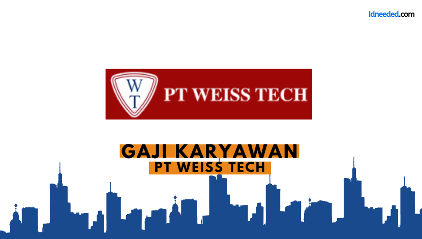 Gaji Karyawan PT Weiss Tech