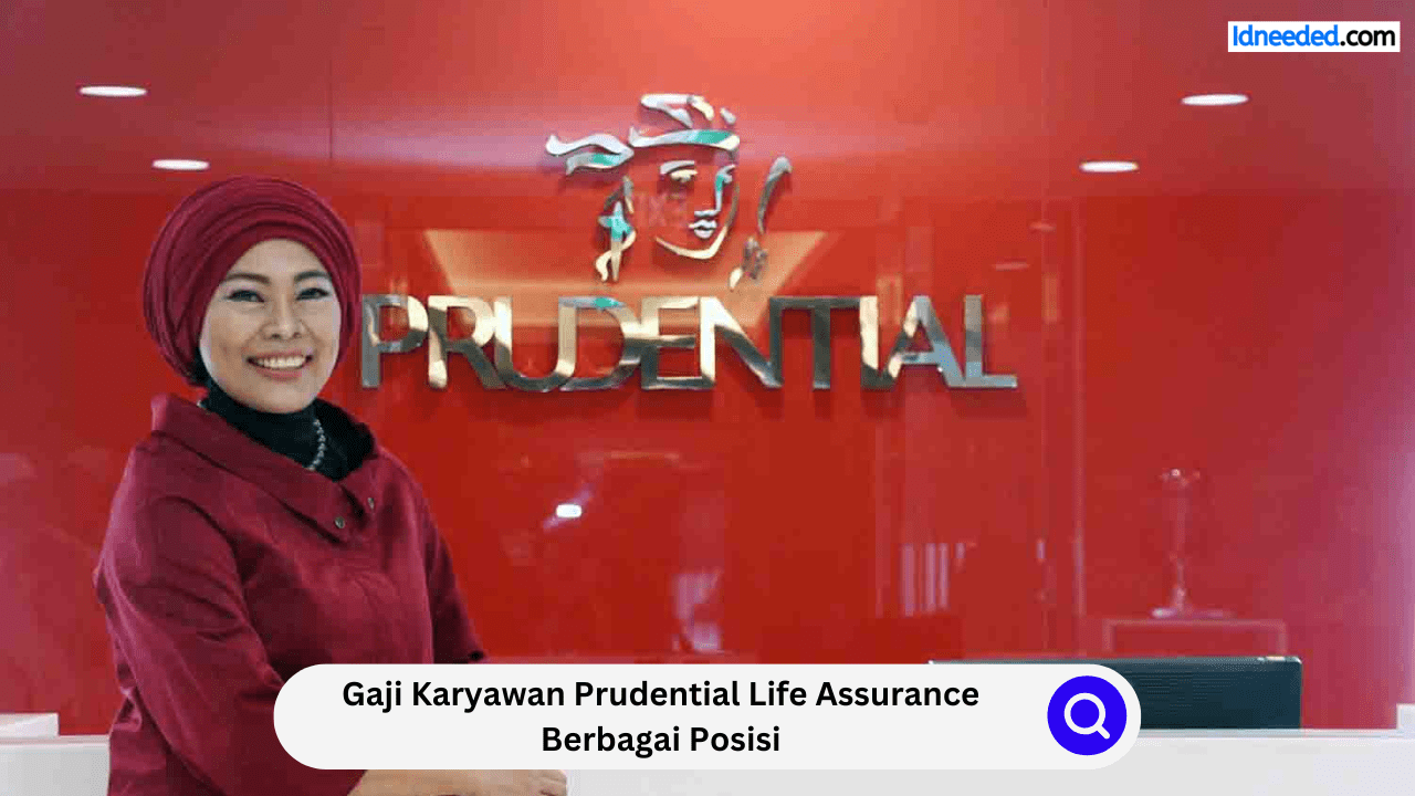 Gaji Karyawan Prudential Life Assurance Berbagai Posisi