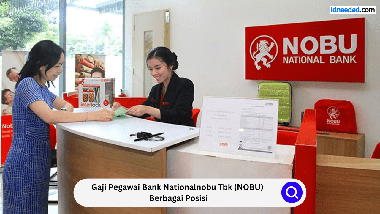 Gaji Pegawai Bank Nationalnobu Tbk (NOBU) Berbagai Posisi