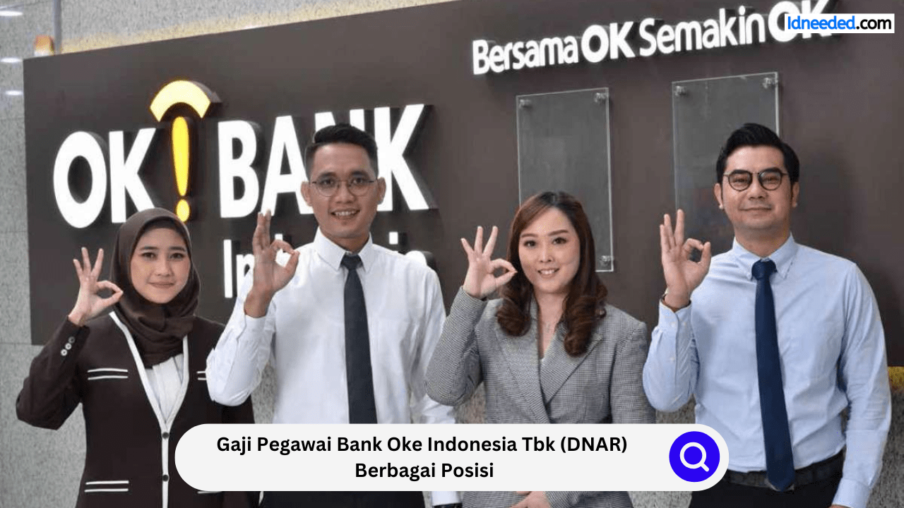 Gaji Pegawai Bank Oke Indonesia Tbk (DNAR) Berbagai Posisi