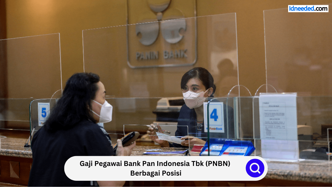 Gaji Pegawai Bank Pan Indonesia Tbk (PNBN) Berbagai Posisi