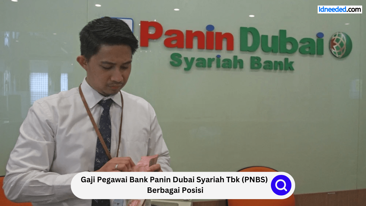 Gaji Pegawai Bank Panin Dubai Syariah Tbk (PNBS) Berbagai Posisi