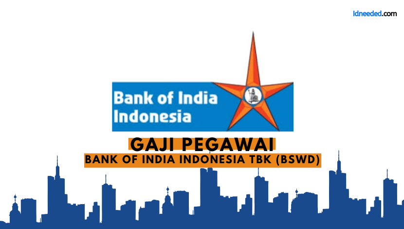 Gaji Pegawai Bank of India Indonesia Tbk (BSWD)