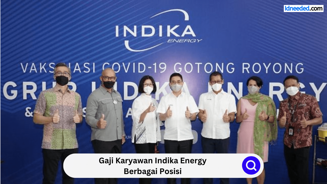 Gaji Karyawan Indika Energy Berbagai Posisi