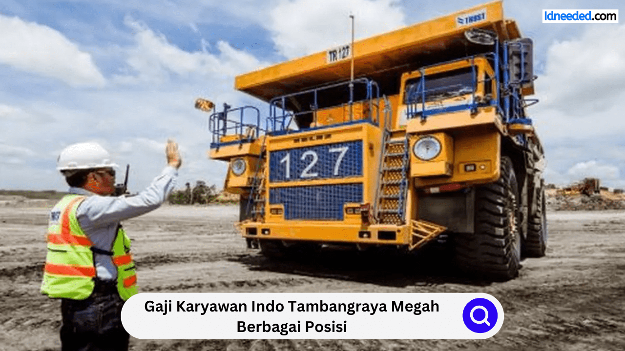 Gaji Karyawan Indo Tambangraya Megah Berbagai Posisi