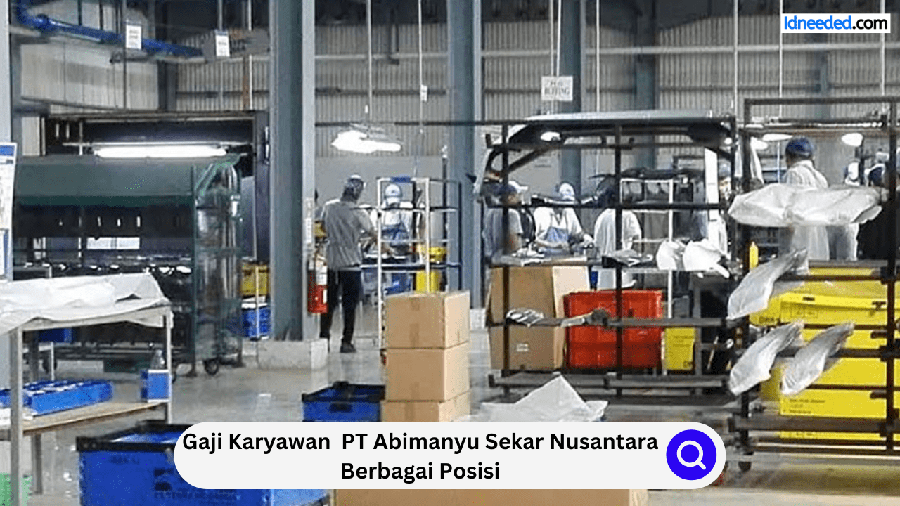 Gaji Karyawan PT Abimanyu Sekar Nusantara Berbagai Posisi