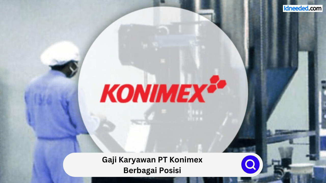 Gaji Karyawan PT Konimex Berbagai Posisi